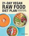 21-Day Vegan Raw Food Diet Plan: 75 Satisfying Reci... | Buch | Zustand sehr gut