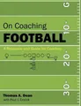 Thomas A Dean On Coaching Football (Taschenbuch)
