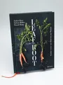 Leaf to Root - Alles vom Gemüse essen - Esther Kern. Kochkunst Vegie Greens