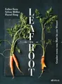 Leaf to Root: Gemüse essen vom Blatt bis zur Wurzel Buch AT Verlag