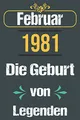 Februar 1981 Die Geburt von Legenden: Geburtstags Notizbuch Februar, 1981 Geburtstags geschenk, Geburtstagswünsche für 40 Jahre alte Frau, Schwester, ... Freunde, Vater, 120 Seiten (6 x 9) Zoll