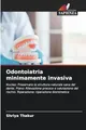 Odontoiatria minimamente invasiva: Nucleo: Preservare la struttura naturale sana del dente. Piano: Rilevazione precoce e valutazione del rischio. Riparazione: riparazione biomimetica