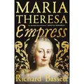 Maria Theresa: Empress von Richard Bassett / Yale University Press / Buch