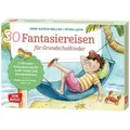 30 Fantasiereisen für Grundschul-Kinder