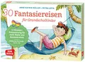 30 Fantasiereisen für Grundschul-Kinder: 5-Minuten-Entspannung für mehr Ruhe und Konzentration: Bildkarten für Kinder von 6 bis 10, ... und innere Balance. 30 Ideen auf Bildkarten)