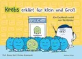 Krebs erklärt für Klein und Groß. Ein Fachbuch nicht nur für Kinder. Was ist Krebs? Antworten zu Krankheit, Behandlungsmethoden und Umgang mit belastenden Gefühlen. Kinderbuch ab 3 Jahren