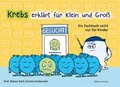 Krebs erklärt für Klein und Groß Ein Fachbuch nicht nur für Kinder. Was ist K...