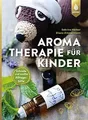 Aromatherapie für Kinder: Schnelle und sanfte Allta... | Buch | Zustand sehr gut