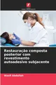 Restauração composta posterior com revestimento autoadesivo subjacente Wasfi Abd