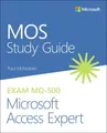 MOS Study Guide for Microsoft Access Expert Exam MO-500 (MOS Study Guide)
