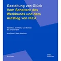 Gestaltung von Glück. Vom Scheitern des Werkbunds und dem Aufstieg von Ikea von Jörn Düwel/ Niels Gutschow / DOM Publishers / Taschenbuch
