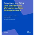 Gestaltung von Glück. Vom Scheitern des Werkbunds und dem Aufstieg von Ikea