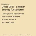 Office 2021 - Leichter Einstieg für Senioren: - Word, Excel, PowerPoint und Out