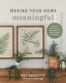 Bre Doucette - Making Your Home Meaningful   Ideas and Inspiration to  - G245z