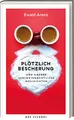 Plötzlich Bescherung und andere (un)weihnachtliche Geschichten. Humorvolle Weihnachtsgeschichten von SPIEGEL-Bestsellerautor Ewald Arenz. Begleitbuch für die schönste Zeit des Jahres!