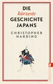Die kürzeste Geschichte Japans: Gigant in Tradition und (Pop-)Kultur: das absolute Trendland kompakt und unterhaltsam erklärt