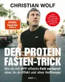 Ratgeber Der Protein-Fasten-Trick Wie du mit WPF effektiv Fett verlierst - Das Christian Wolf