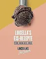 Luicella's Eis-Rezepte: Für Den Eis-Mix [Rezeptbuch,33 R... | Buch | Zustand gut
