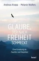 Glaube, der nach Freiheit schmeckt, Andreas Knapp