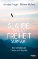 Glaube, der nach Freiheit schmeckt Andreas Knapp