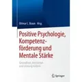 Positive Psychologie, Kompetenzförderung und Mentale Stärke Gesundheit, Motivation und Leistung fördern