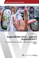 Jugendliche sind... typisch Jugendliche!? Lucia Sonnleitner