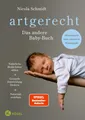 Schmidt, Nicola/artgerecht - Das andere Babybuch Nicola Schmidt
