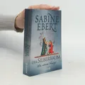 Der Silberbaum. Die siebente Tugend: Roman  |  Sabine Ebert