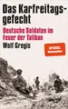 Das Karfreitagsgefecht: Deutsche Soldaten im Feuer der Taliban | Was Soldaten der Bundeswehr in Afghanistan erlebt haben