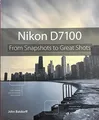 Nikon D7100: From Snapshots to Great Shots