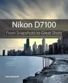 Nikon D7100: From Snapshots to Great Shots by Batdorff, John 0321934962
