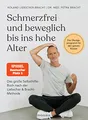 Schmerzfrei und beweglich bis ins hohe Alter: Das große Selbsthilfe-Buch nach der Liebscher & Bracht-Methode - Das Übungsprogramm für den ganzen Körper - Der SPIEGEL-Bestseller #1