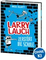Larry Lauch zerstört die Schule (Band 1): Comic-Roman für Jungen und Mädchen ab 9 Jahre