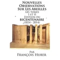 Les Nouvelles Observations Sur Les Abeilles Les tomes I et II Edition du bicentenaire (1814 - 2014)