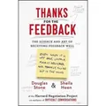 Thanks for the Feedback The Science and Art of Receiving Feedback Well