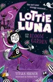 Lottie Luna and the Bloom Garden: Book 1 by French, Vivian 0008342989