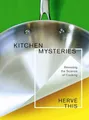 Kitchen Mysteries: Revealing the Science of Cooking (Arts & Traditions of the Table)