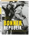 Heribert Prantl Die Bonner Republik: Vier Jahrzehnte Westdeutschland | 1949-1990