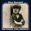 Glen Hansard - Between Two Shores (Vinyl LP - 2018 - EU - Reissue)