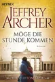 Möge die Stunde kommen: Die Clifton Saga 6 - Roman Ruf, Martin und Jeffrey Arche