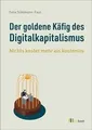 Der goldene Käfig des Digitalkapitalismus: Nichts k... | Buch | Zustand sehr gut