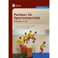 Parkour im Sportunterricht Klassen 7-13 Übungskarten für den direkten Einsatz in der Sporthalle