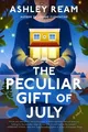 The Peculiar Gift of July: A Novel von Ream, Ashley | Buch | Zustand sehr gut