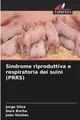 Sindrome riproduttiva e respiratoria dei suini (PRRS) Jorge Silva