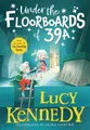 Under the Floorboards of 39A, Kennedy, Lucy