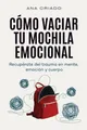 Ana Criado Cómo vaciar tu mochila emocional (Taschenbuch)