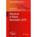 Advances in Robot Kinematics 2018 Springer Proceedings in Advanced Robotics 8