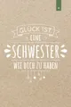 Glück ist eine Schwester wie Dich zu haben: Liebevoll gestaltetes Notizbuch im DIN A5 Format für die beste Schwester | 120 Seiten liniert | Schwester Geschenk zum Geburtstag oder Weihnachten