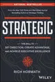 Strategic: The Skill to Set Direction, Create Advantage, and Achieve Executive Excellence