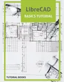 LibreCAD Basics Tutorial (Taschenbuch) (US IMPORT)